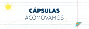 CÁPSULAS #CómoVamos